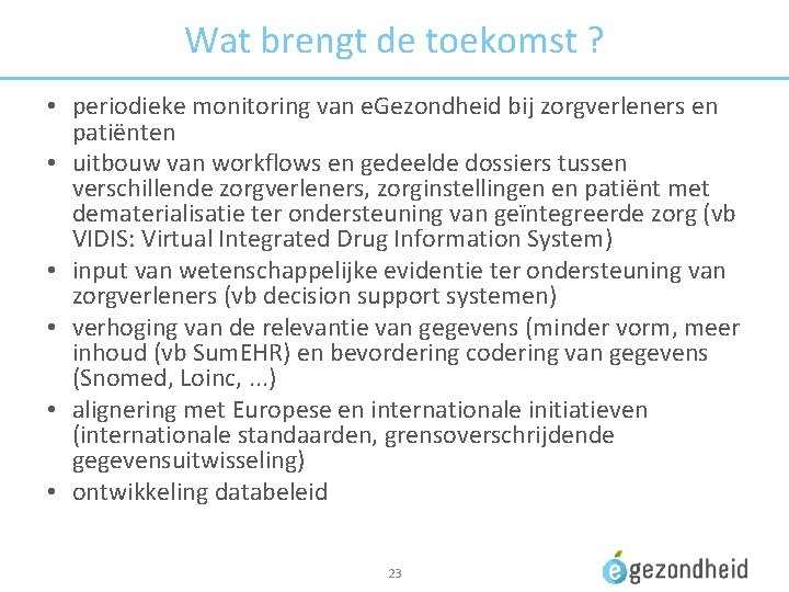 Wat brengt de toekomst ? • periodieke monitoring van e. Gezondheid bij zorgverleners en