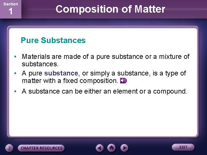 Section 1 Composition of Matter Pure Substances • Materials are made of a pure