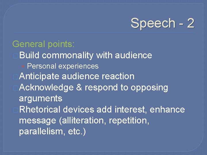 Speech - 2 General points: �Build commonality with audience • Personal experiences �Anticipate audience