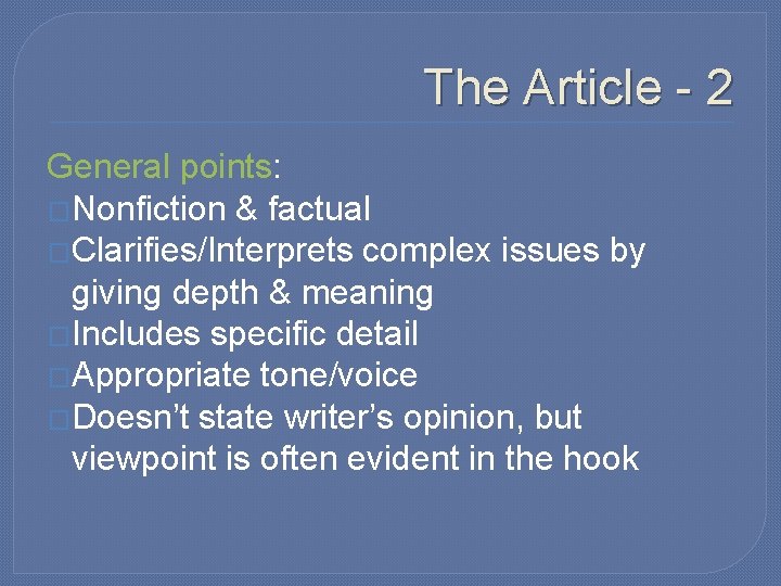 The Article - 2 General points: �Nonfiction & factual �Clarifies/Interprets complex issues by giving