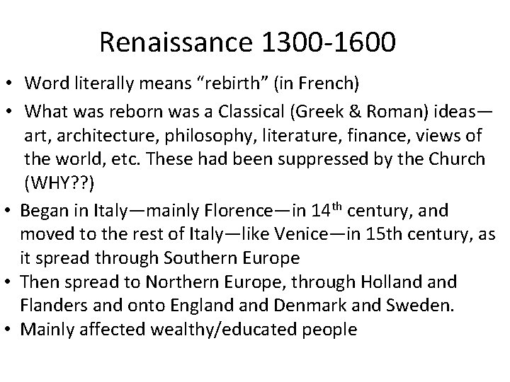 Renaissance 1300 -1600 • Word literally means “rebirth” (in French) • What was reborn