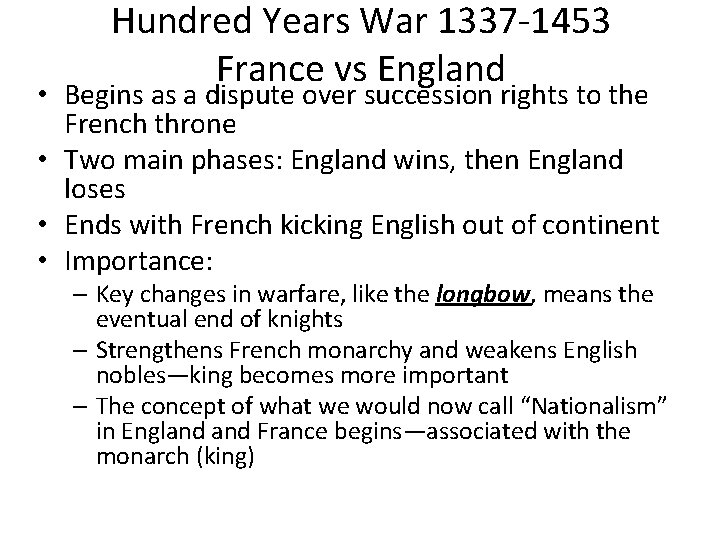 Hundred Years War 1337 -1453 France vs England • Begins as a dispute over