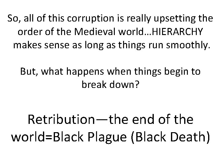 So, all of this corruption is really upsetting the order of the Medieval world…HIERARCHY