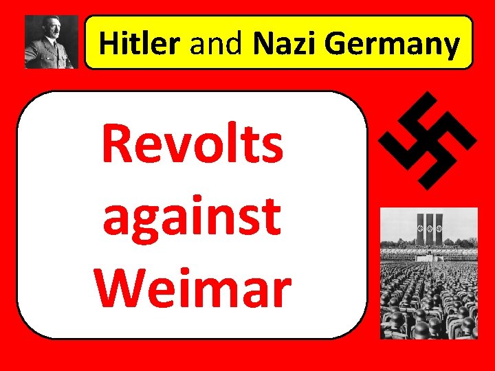 Hitler and Nazi Germany Revolts against Weimar 
