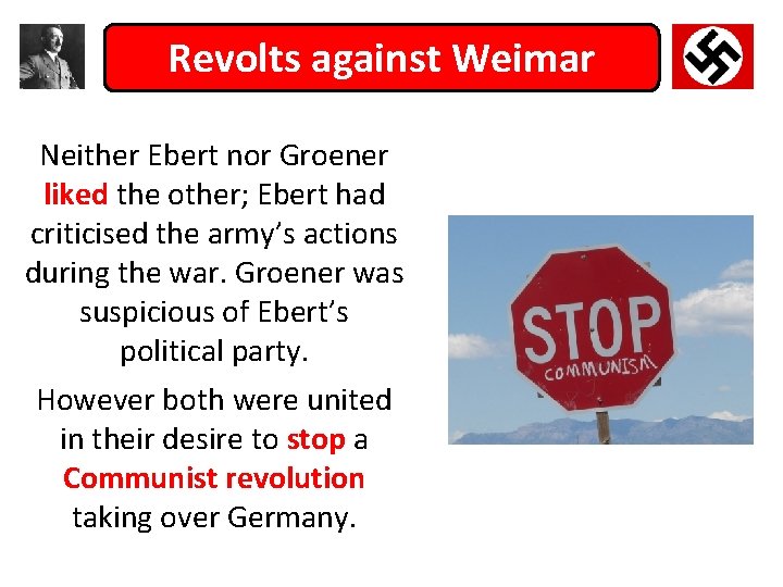 Revolts against Weimar Neither Ebert nor Groener liked the other; Ebert had criticised the