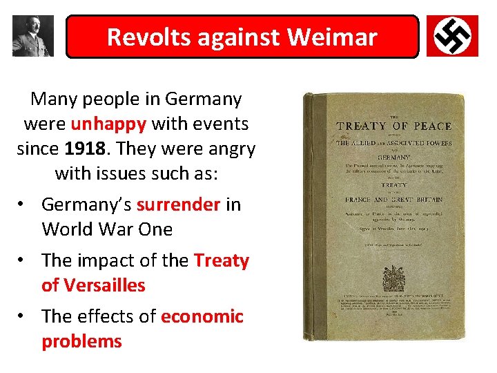Revolts against Weimar Many people in Germany were unhappy with events since 1918. They