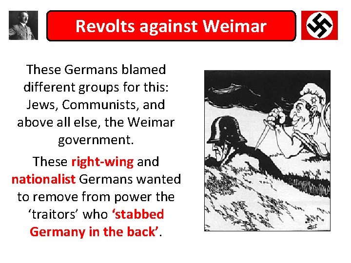 Revolts against Weimar These Germans blamed different groups for this: Jews, Communists, and above