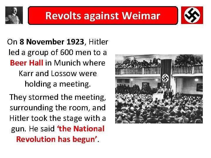 Revolts against Weimar On 8 November 1923, Hitler led a group of 600 men