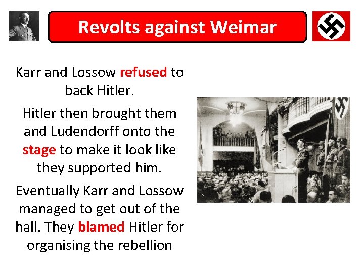 Revolts against Weimar Karr and Lossow refused to back Hitler then brought them and