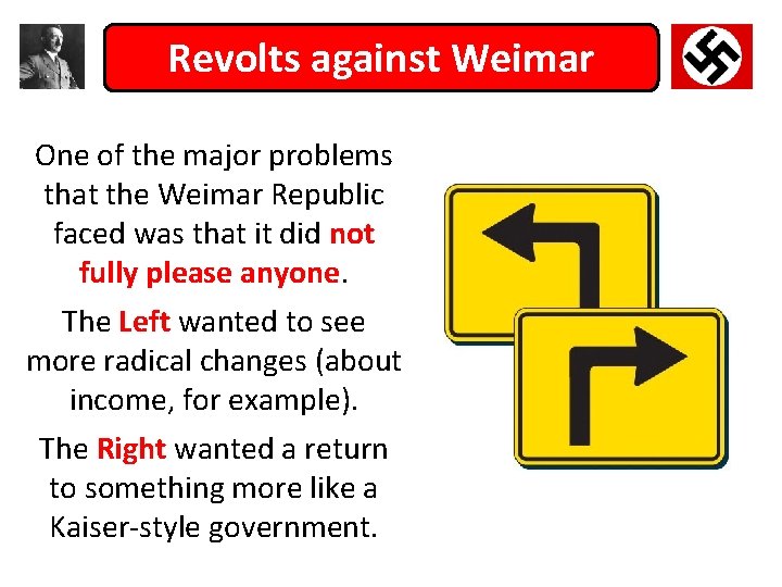 Revolts against Weimar One of the major problems that the Weimar Republic faced was