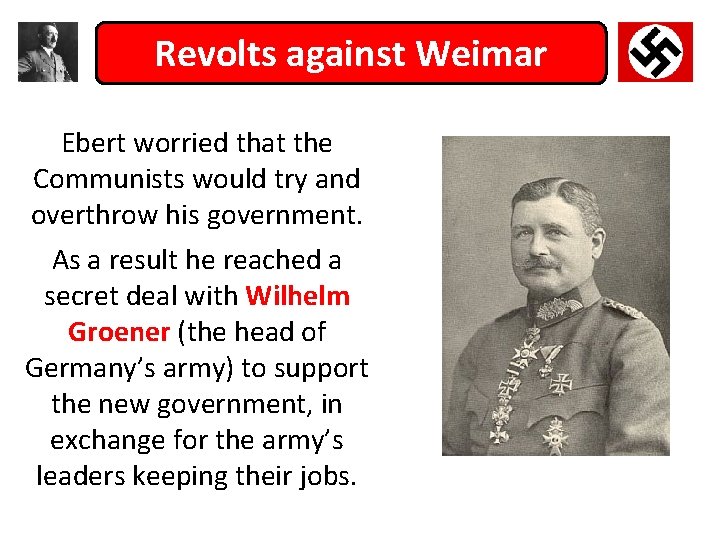 Revolts against Weimar Ebert worried that the Communists would try and overthrow his government.
