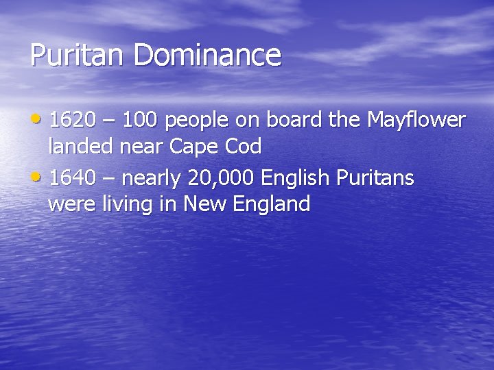Puritan Dominance • 1620 – 100 people on board the Mayflower landed near Cape