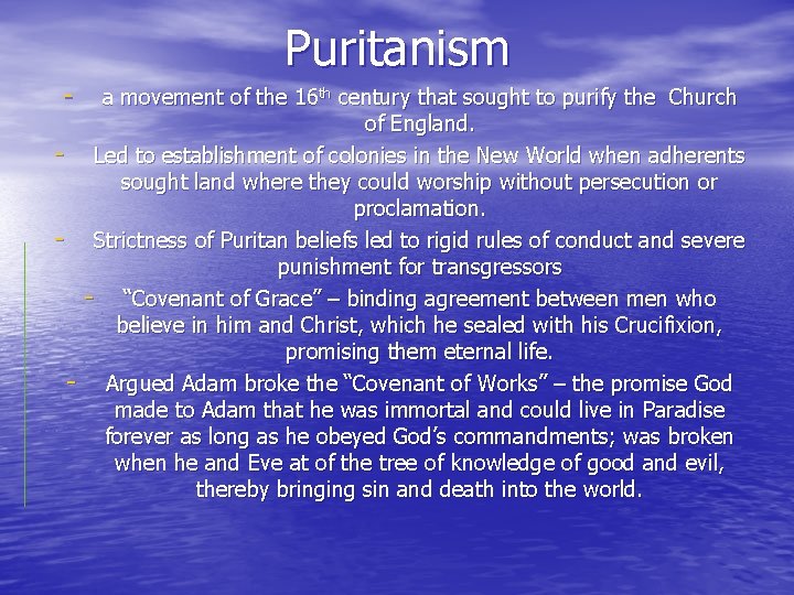 Puritanism - a movement of the 16 th century that sought to purify the