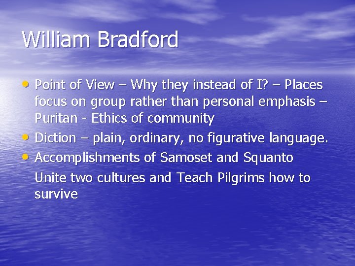 William Bradford • Point of View – Why they instead of I? – Places