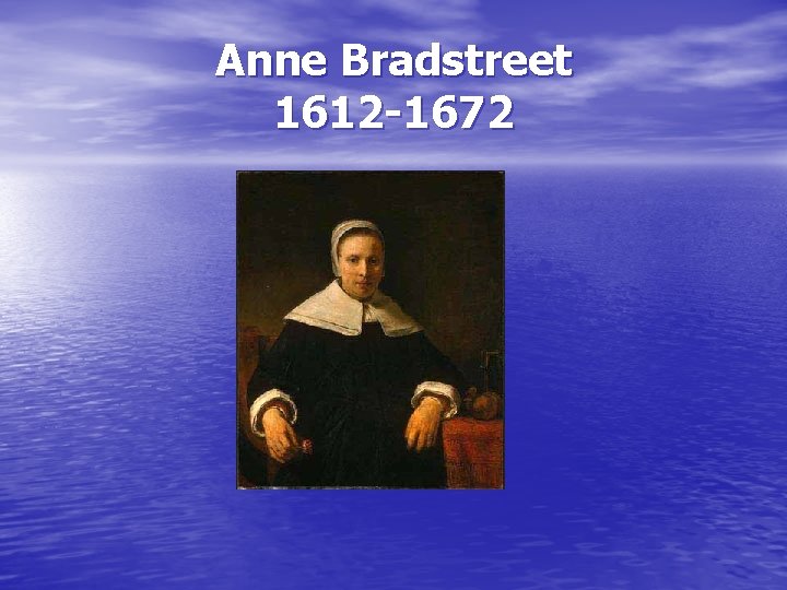 Anne Bradstreet 1612 -1672 