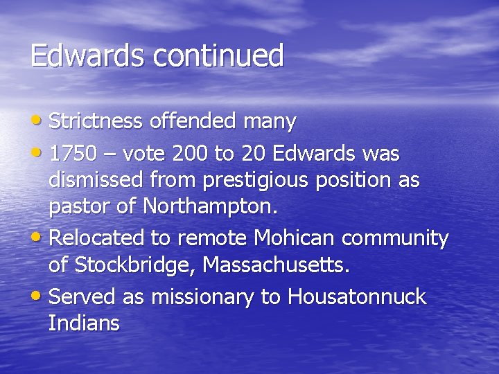 Edwards continued • Strictness offended many • 1750 – vote 200 to 20 Edwards