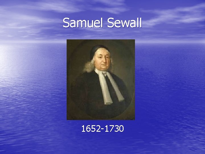 Samuel Sewall 1652 -1730 