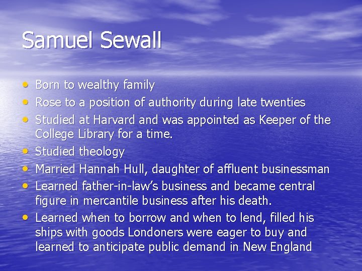 Samuel Sewall • Born to wealthy family • Rose to a position of authority