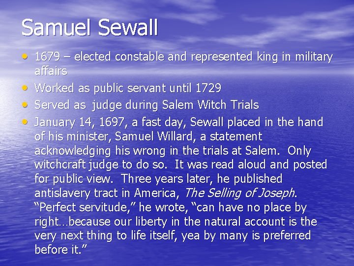 Samuel Sewall • 1679 – elected constable and represented king in military • •