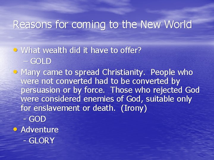 Reasons for coming to the New World • What wealth did it have to
