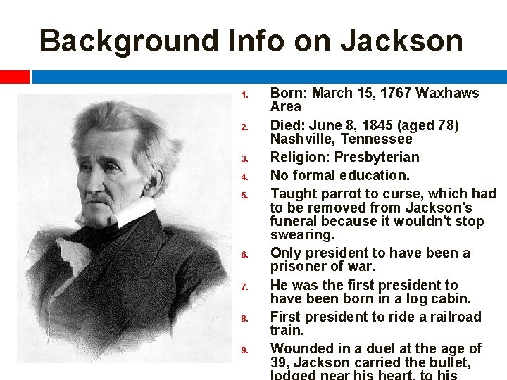 Background Info on Jackson 1. 2. 3. 4. 5. 6. 7. 8. 9. Born: