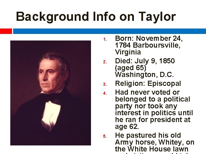 Background Info on Taylor 1. 2. 3. 4. 5. Born: November 24, 1784 Barboursville,