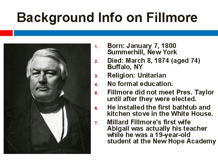 Background Info on Fillmore 1. 2. 3. 4. 5. 6. 7. Born: January 7,