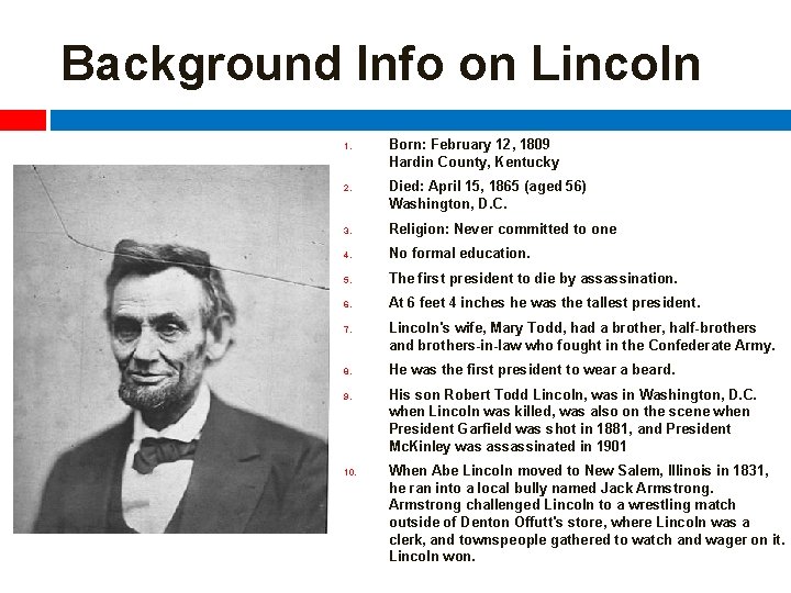 Background Info on Lincoln 1. 2. Born: February 12, 1809 Hardin County, Kentucky Died: