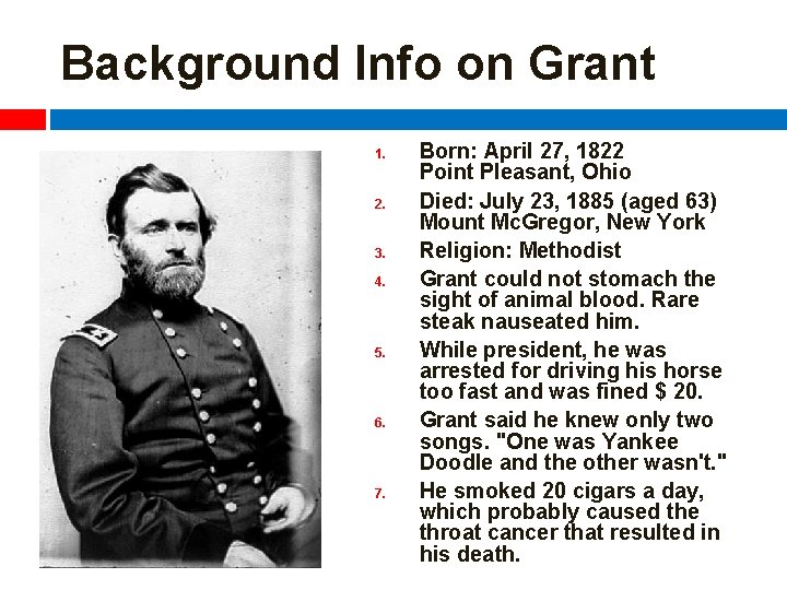 Background Info on Grant 1. 2. 3. 4. 5. 6. 7. Born: April 27,