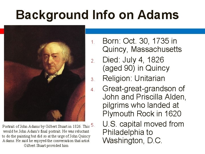 Background Info on Adams 1. 2. 3. 4. Portrait of John Adams by Gilbert