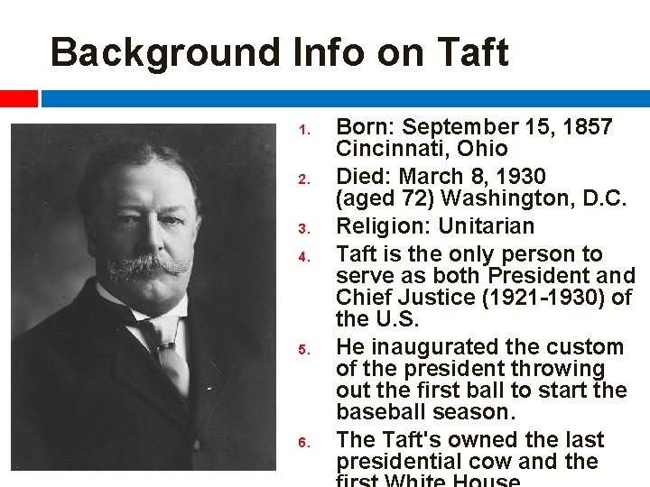 Background Info on Taft 1. 2. 3. 4. 5. 6. Born: September 15, 1857
