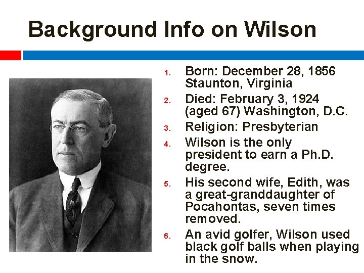 Background Info on Wilson 1. 2. 3. 4. 5. 6. Born: December 28, 1856