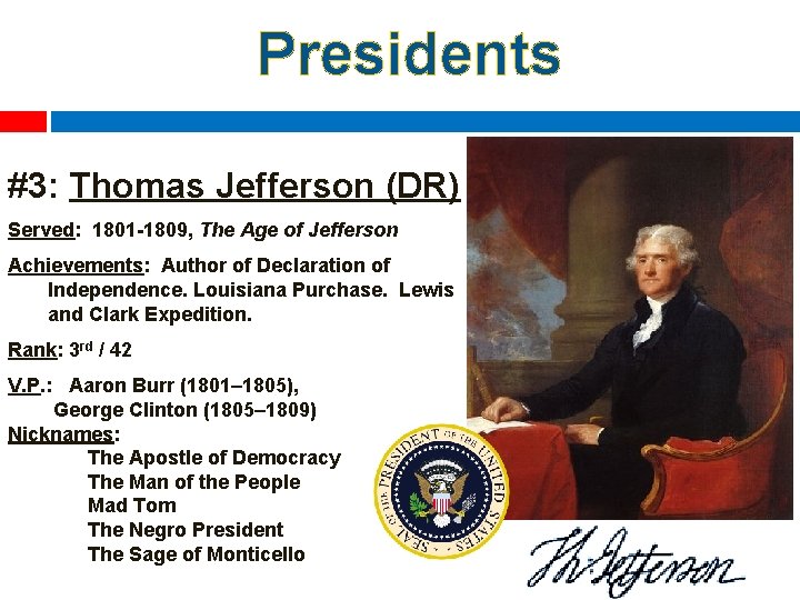 Presidents #3: Thomas Jefferson (DR) Served: 1801 -1809, The Age of Jefferson Achievements: Author
