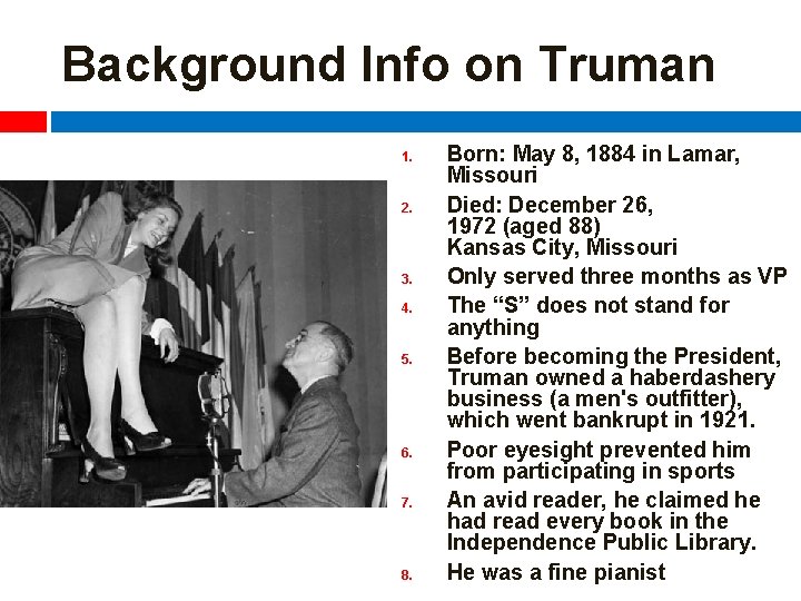 Background Info on Truman 1. 2. 3. 4. 5. 6. 7. 8. Born: May