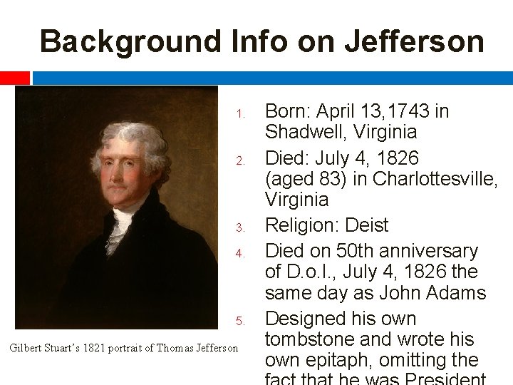 Background Info on Jefferson 1. 2. 3. 4. 5. Gilbert Stuart’s 1821 portrait of