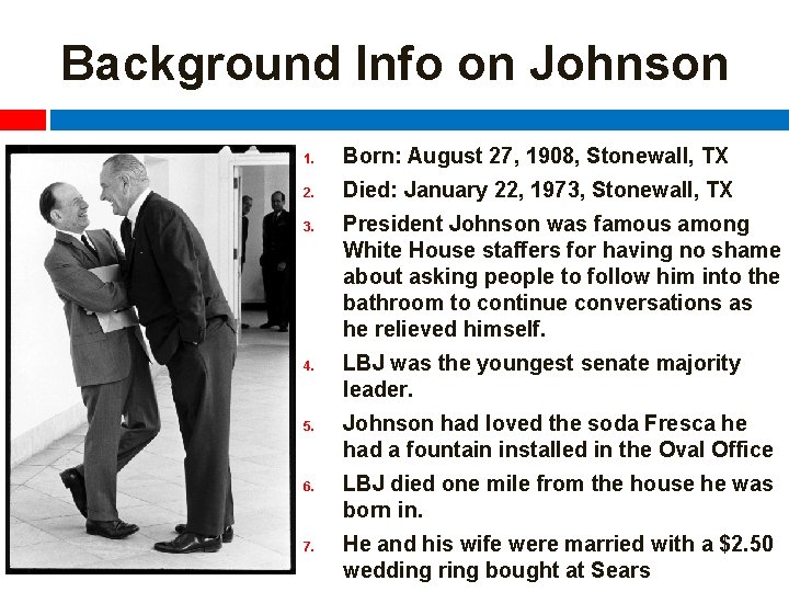 Background Info on Johnson 1. Born: August 27, 1908, Stonewall, TX 2. Died: January