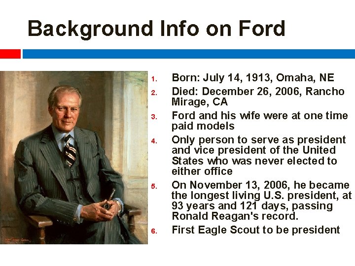 Background Info on Ford 1. 2. 3. 4. 5. 6. Born: July 14, 1913,