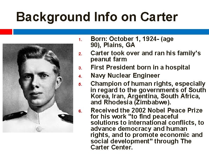 Background Info on Carter 1. 2. 3. 4. 5. 6. Born: October 1, 1924