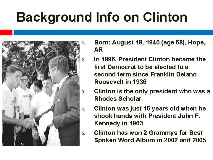 Background Info on Clinton 1. 2. 3. 4. 5. Born: August 19, 1946 (age