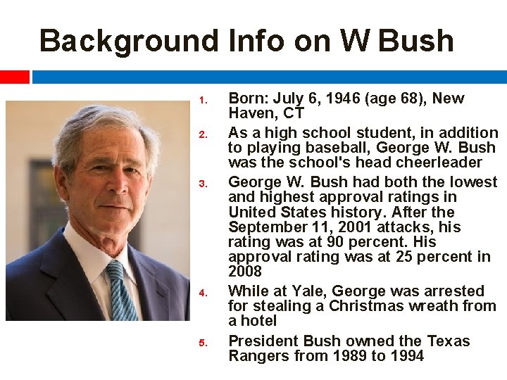 Background Info on W Bush 1. 2. 3. 4. 5. Born: July 6, 1946