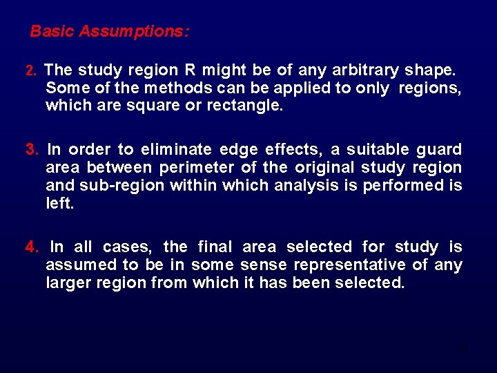 Basic Assumptions: 2. The study region R might be of any arbitrary shape. Some
