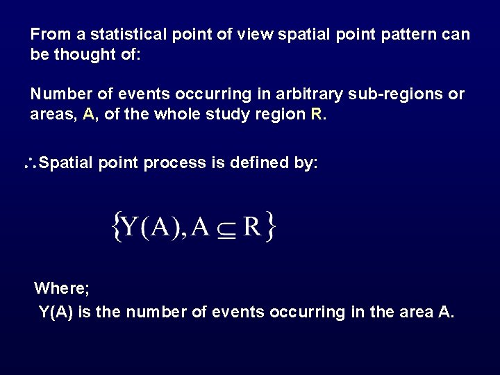 From a statistical point of view spatial point pattern can be thought of: Number