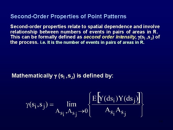 Second-Order Properties of Point Patterns Second-order properties relate to spatial dependence and involve relationship