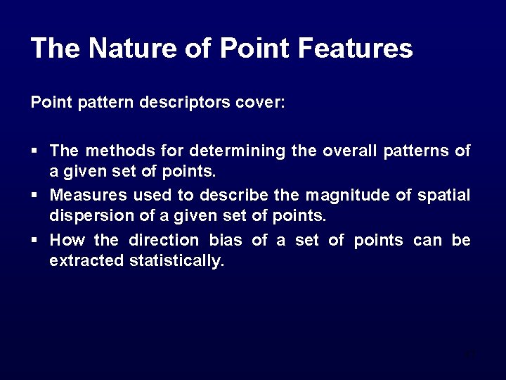 The Nature of Point Features Point pattern descriptors cover: § The methods for determining
