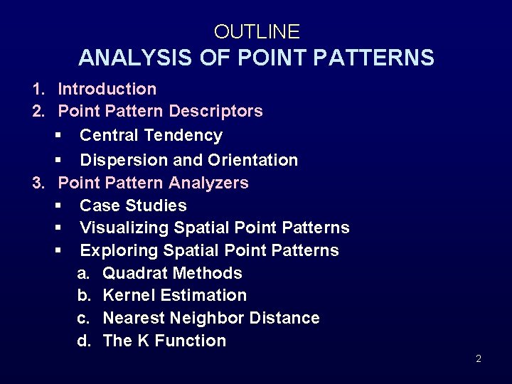 OUTLINE ANALYSIS OF POINT PATTERNS 1. Introduction 2. Point Pattern Descriptors § Central Tendency