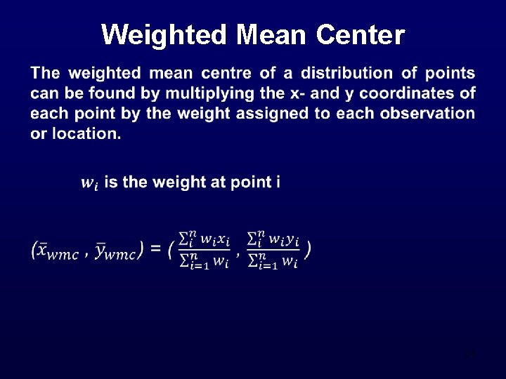 Weighted Mean Center • 21 