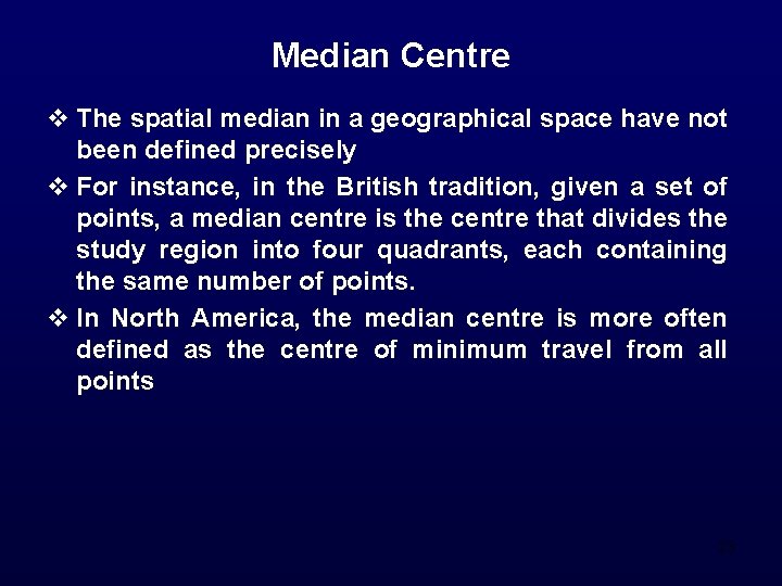 Median Centre v The spatial median in a geographical space have not been defined