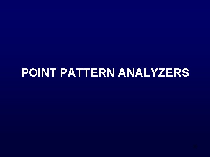 POINT PATTERN ANALYZERS 30 