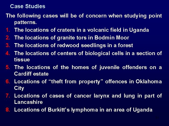 Case Studies The following cases will be of concern when studying point patterns. 1.