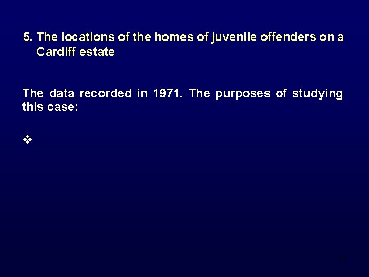 5. The locations of the homes of juvenile offenders on a Cardiff estate The